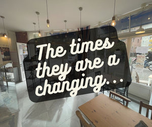 The times they are a-changing…and so is our business.